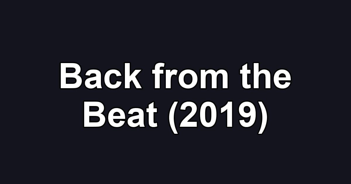 Back from the Beat (2019)