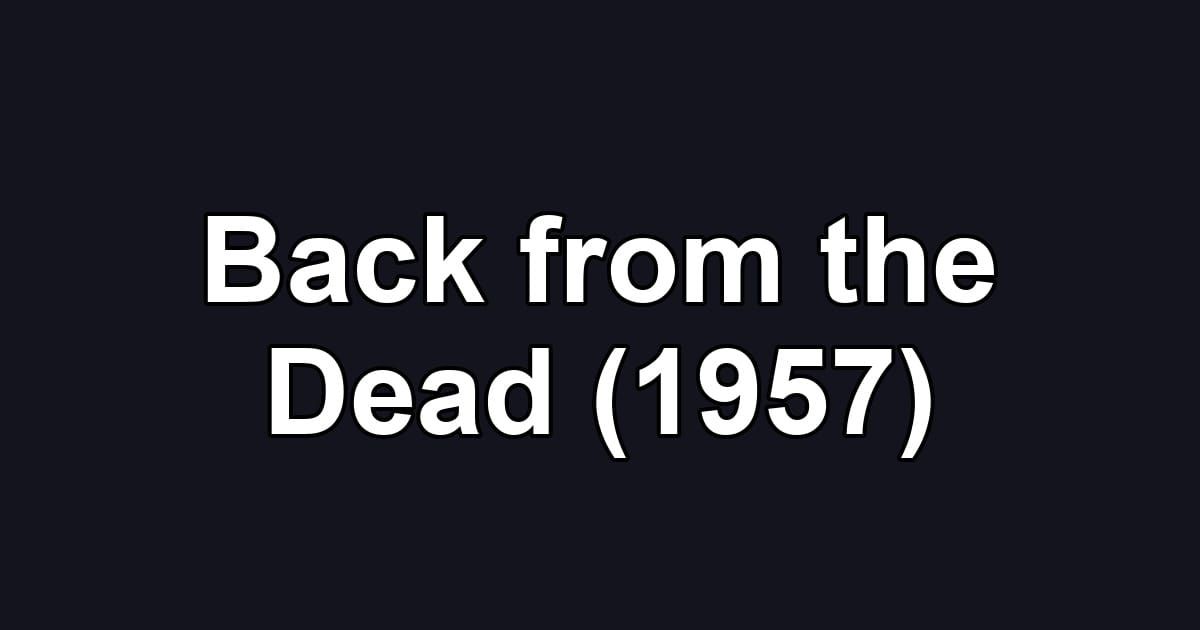 Back from the Dead (1957)