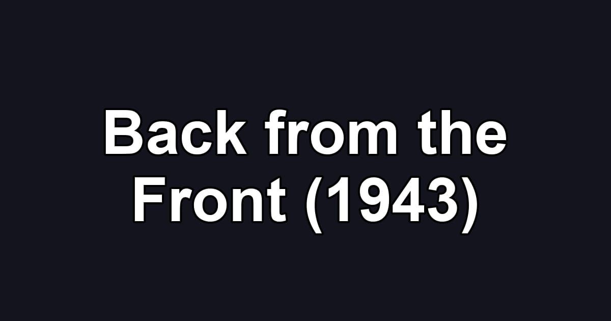 Back from the Front (1943)
