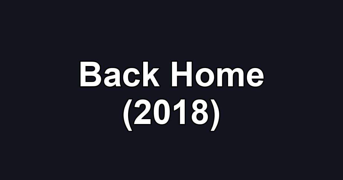 Back Home (2018)