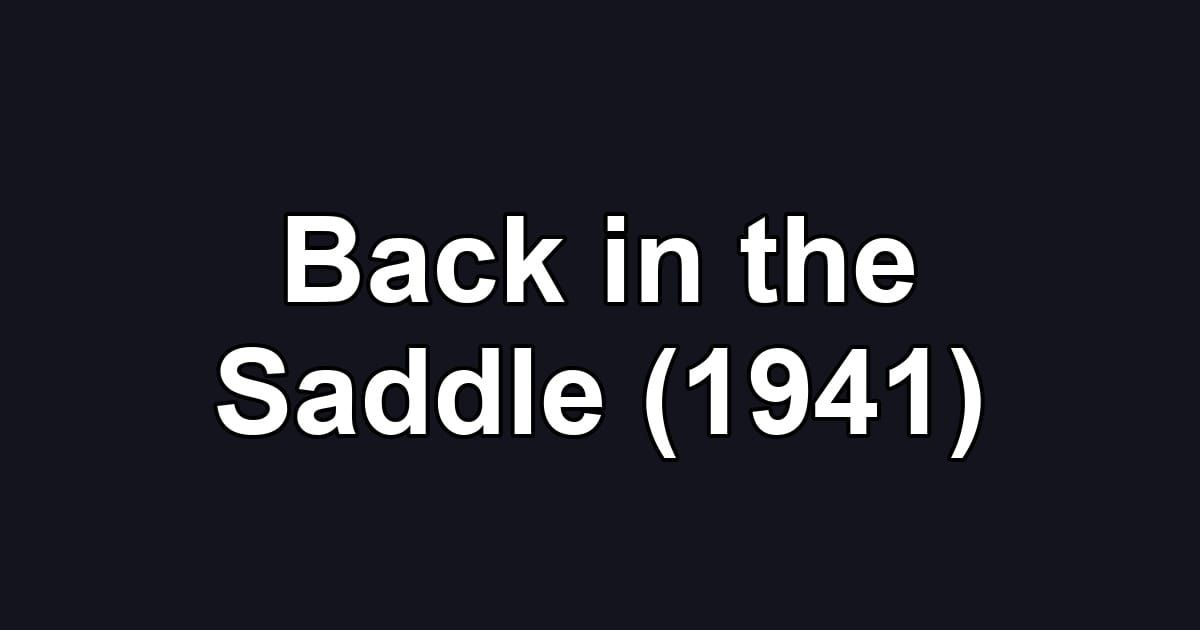 Back in the Saddle (1941)