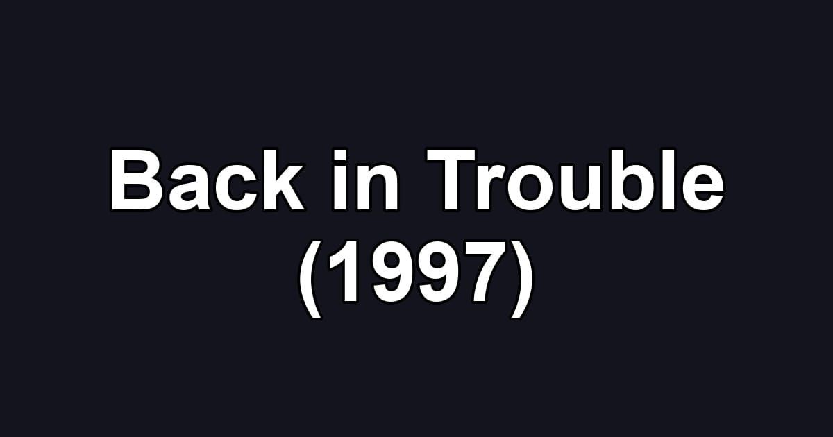 Back in Trouble (1997)