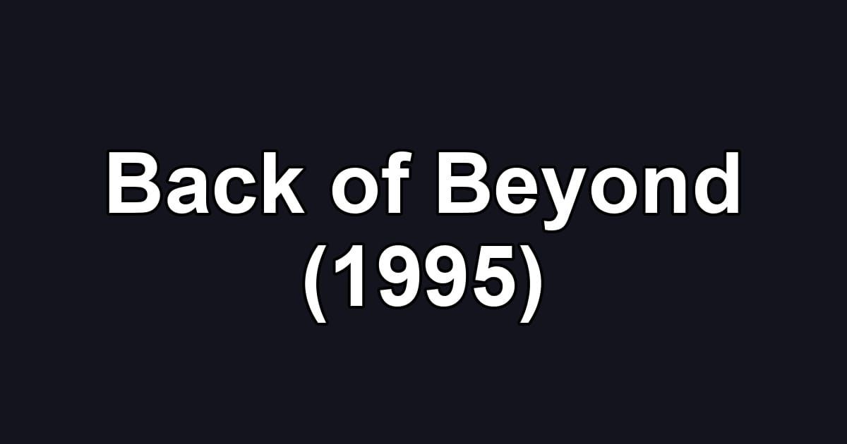 Back of Beyond (1995)
