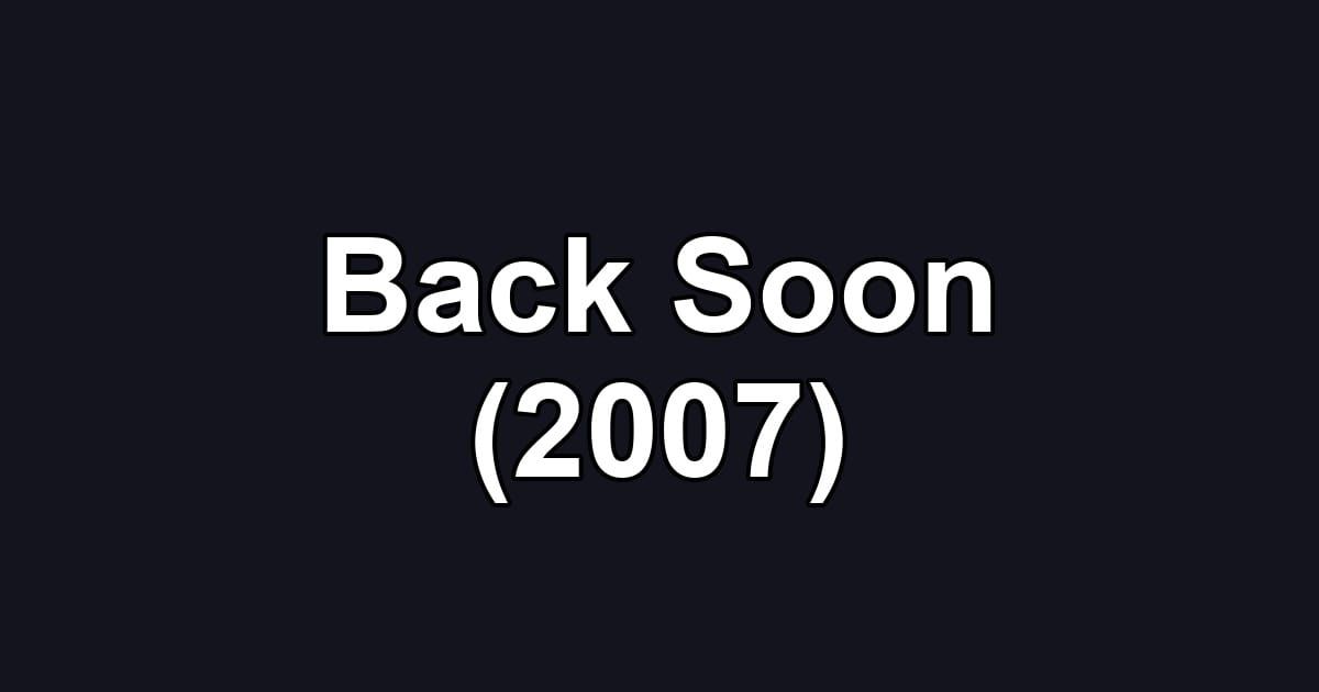 Back Soon (2007)