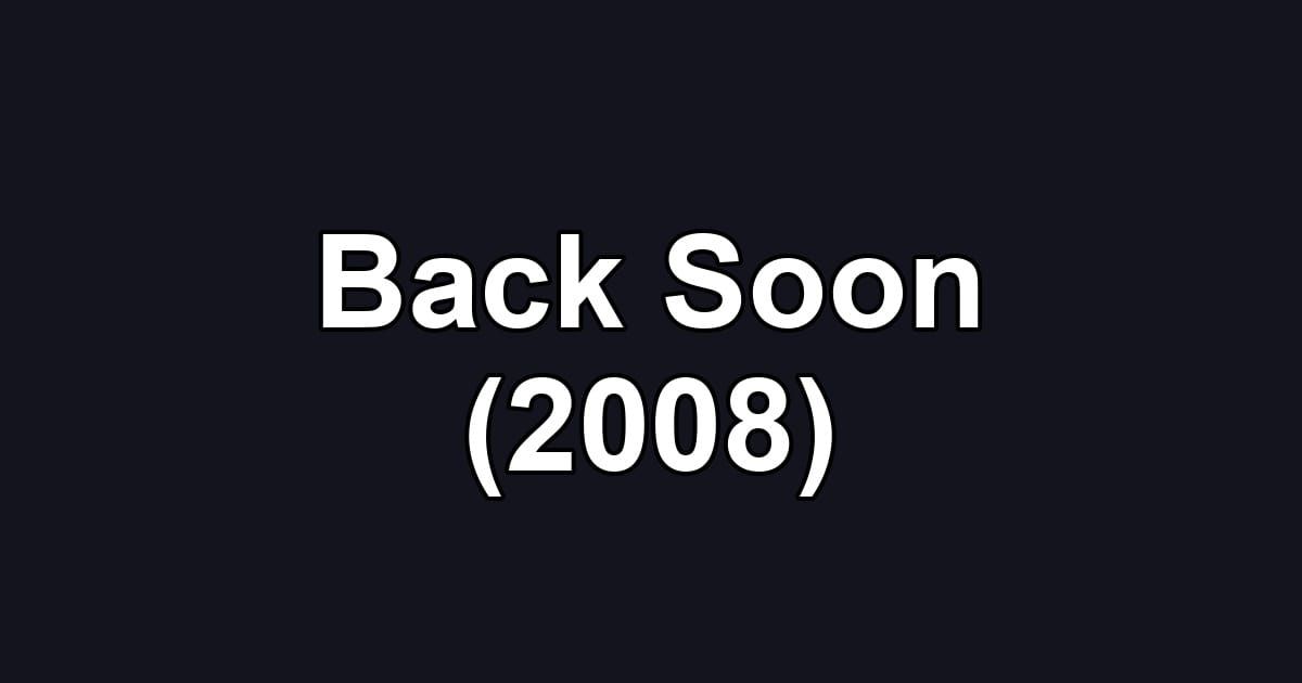 Back Soon (2008)