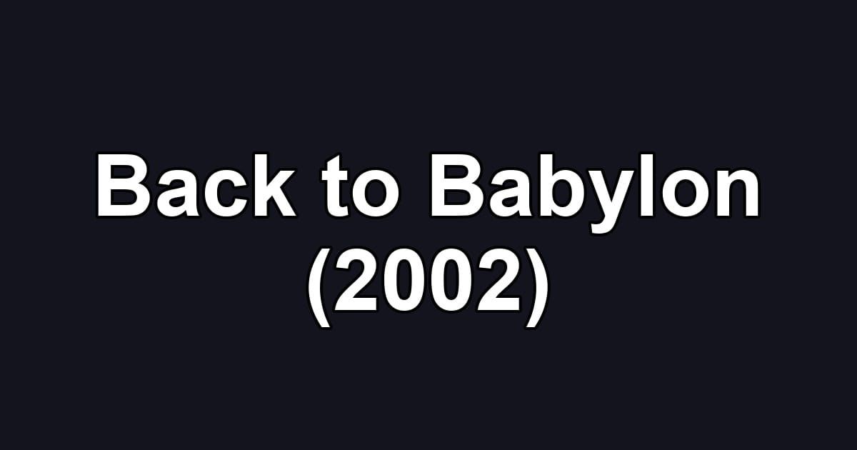 Back to Babylon (2002)
