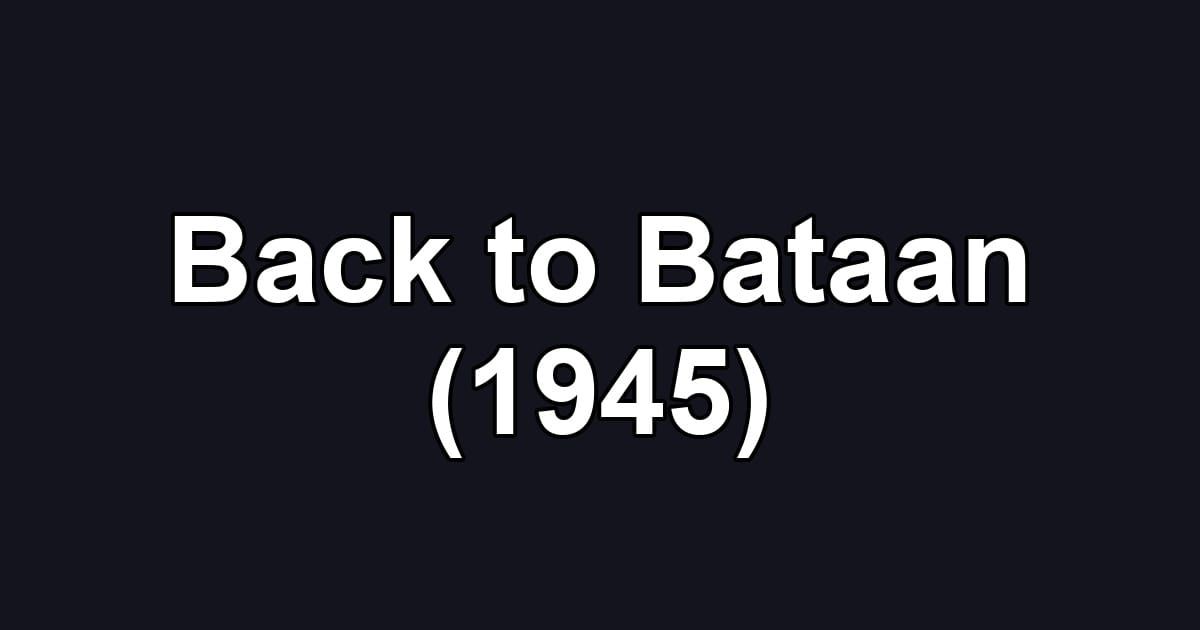 Back to Bataan (1945)