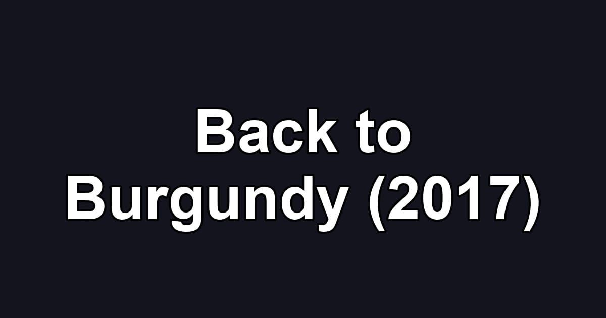 Back to Burgundy (2017)