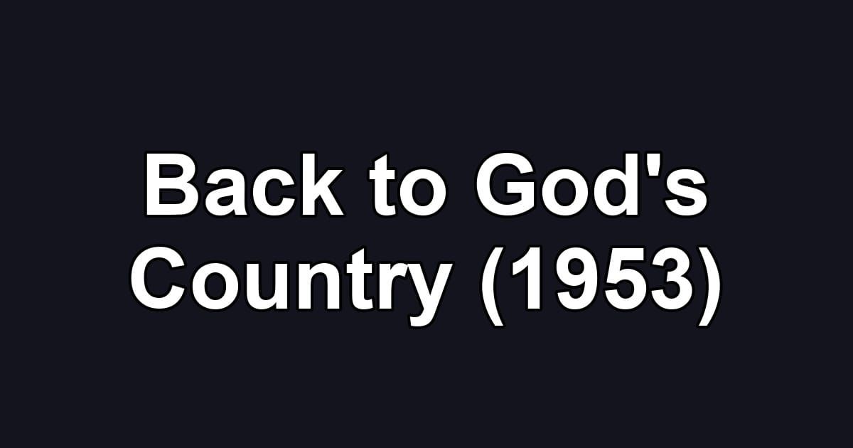 Back to God's Country (1953)