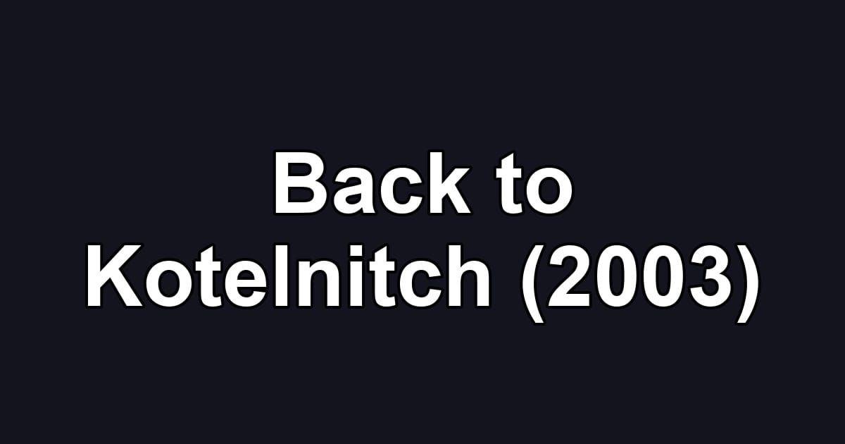 Back to Kotelnitch (2003)