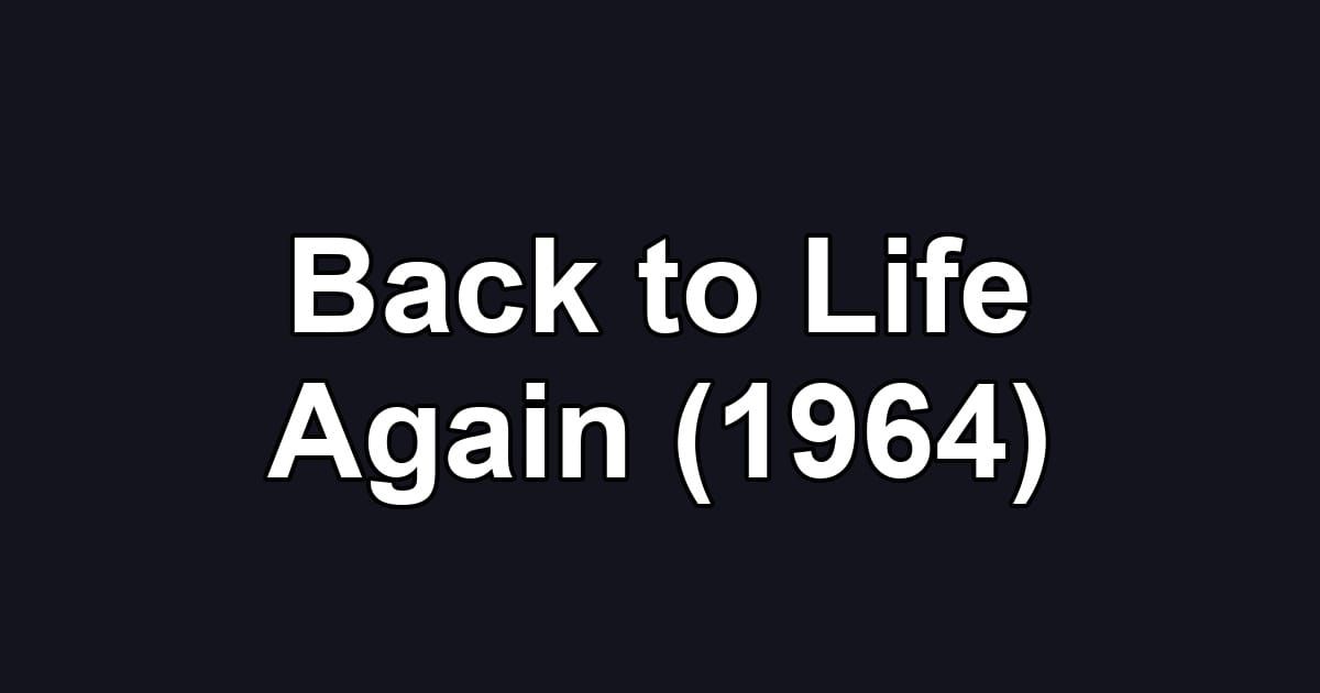 Back to Life Again (1964)