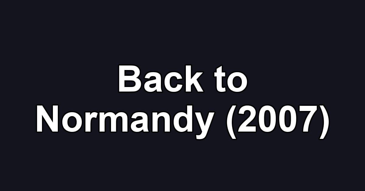 Back to Normandy (2007)