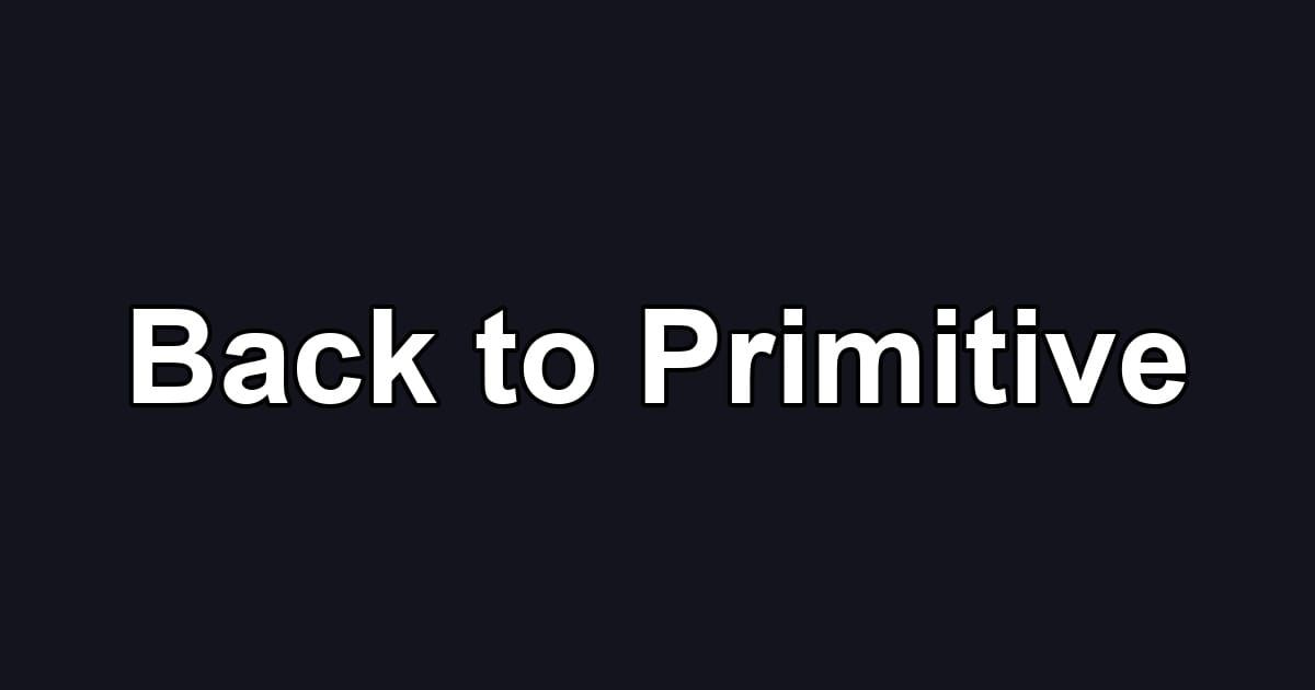 Back to Primitive