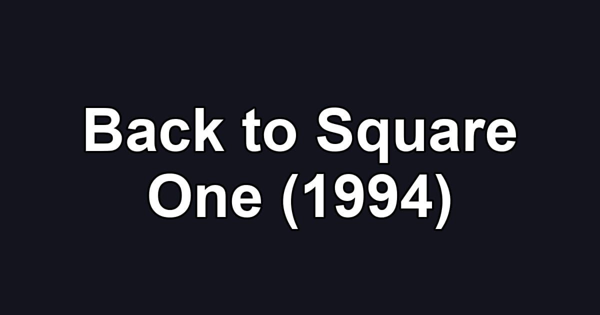 Back to Square One (1994)