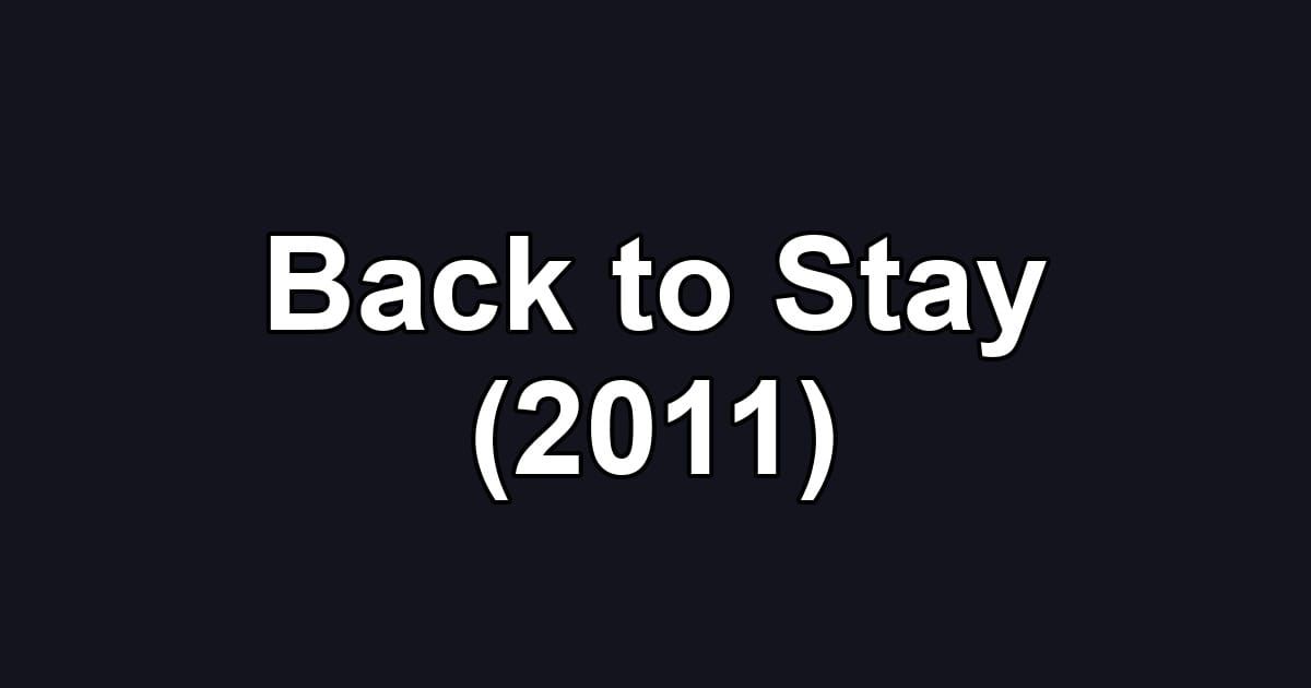 Back to Stay (2011)