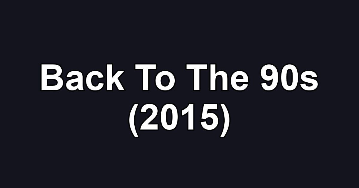 Back To The 90s (2015)