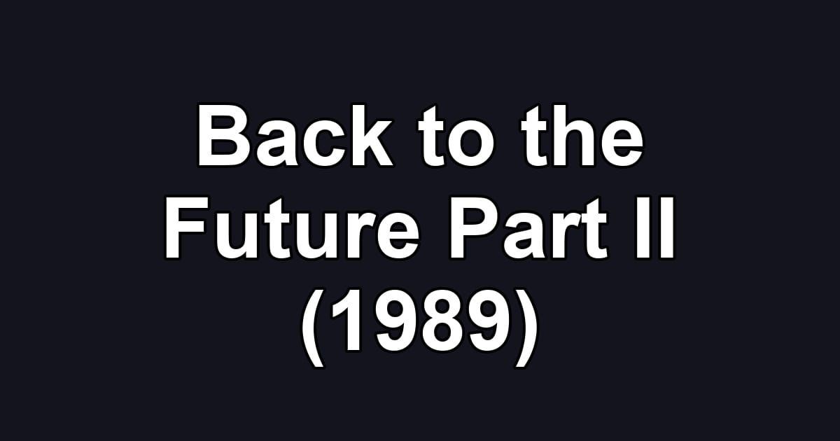 Back to the Future Part II (1989)