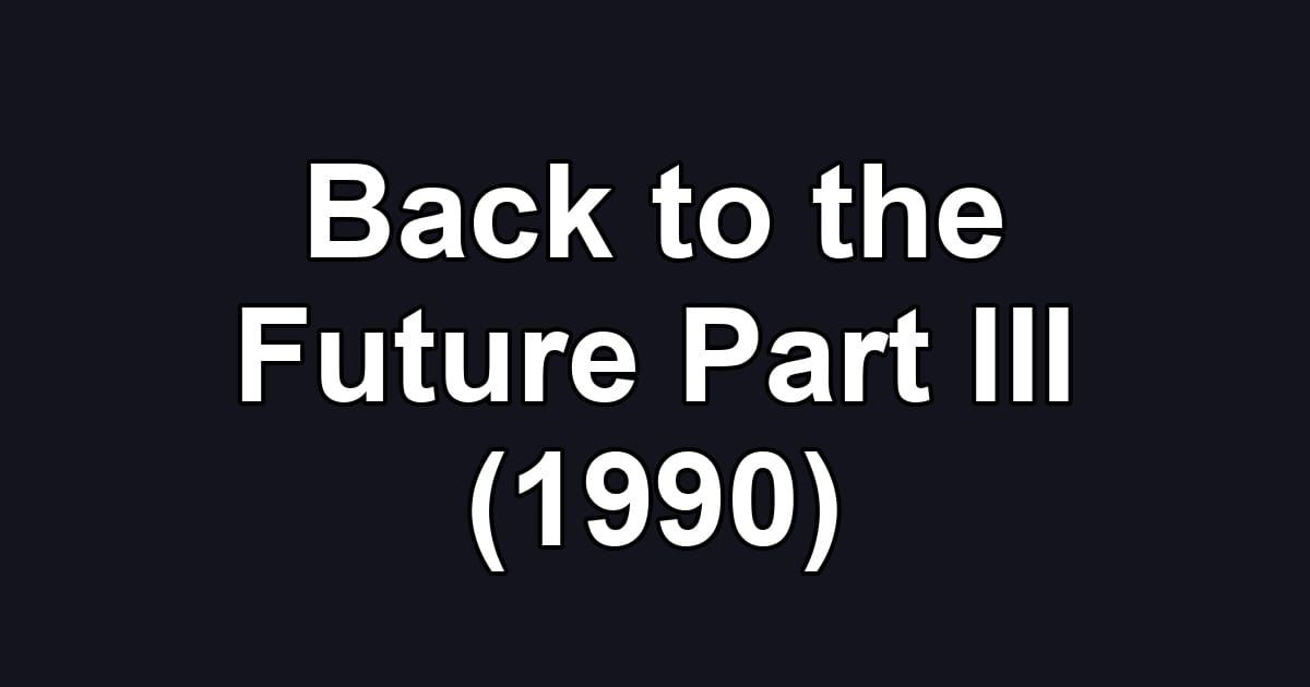 Back to the Future Part III (1990)