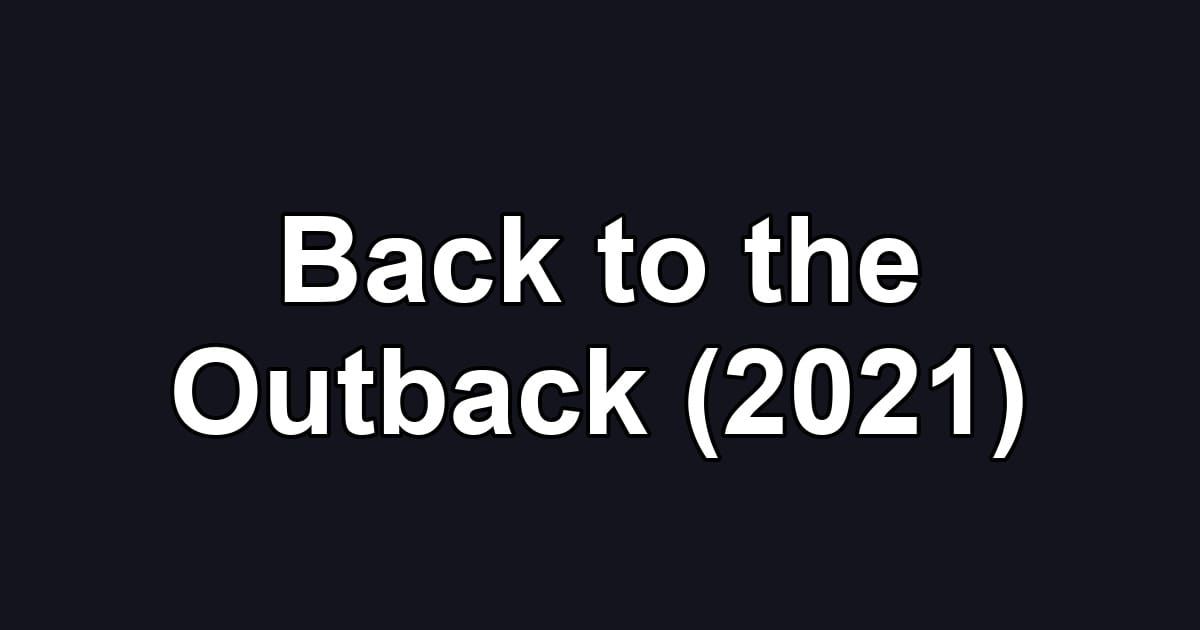 Back to the Outback (2021)