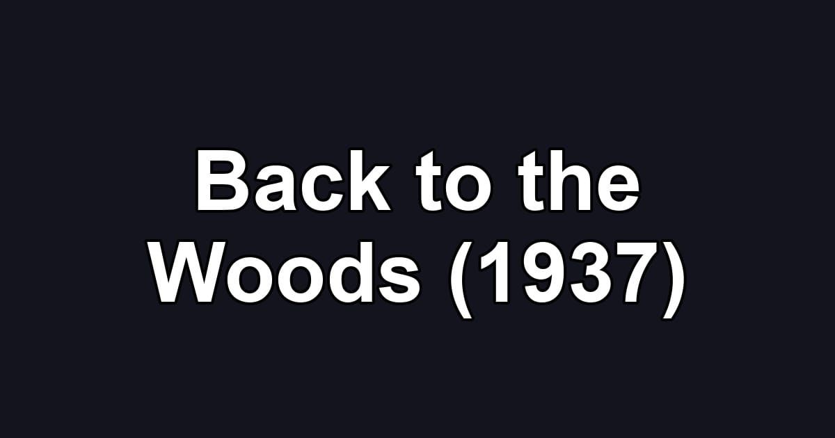 Back to the Woods (1937)