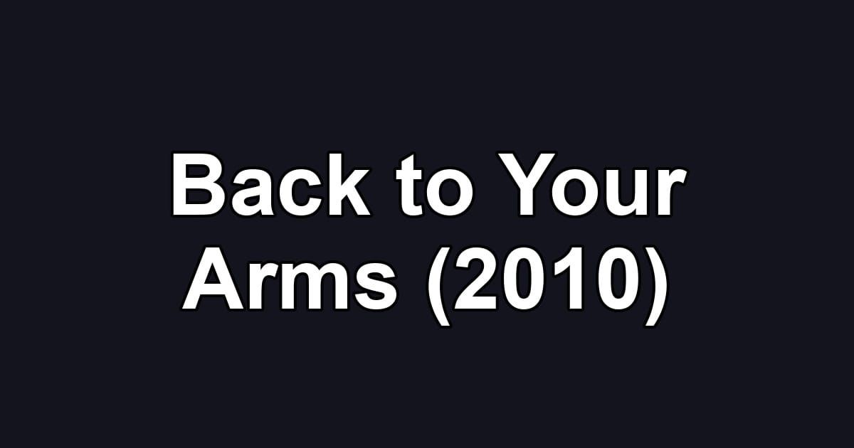Back to Your Arms (2010)