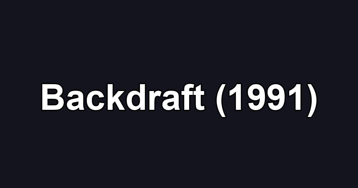 Backdraft (1991)