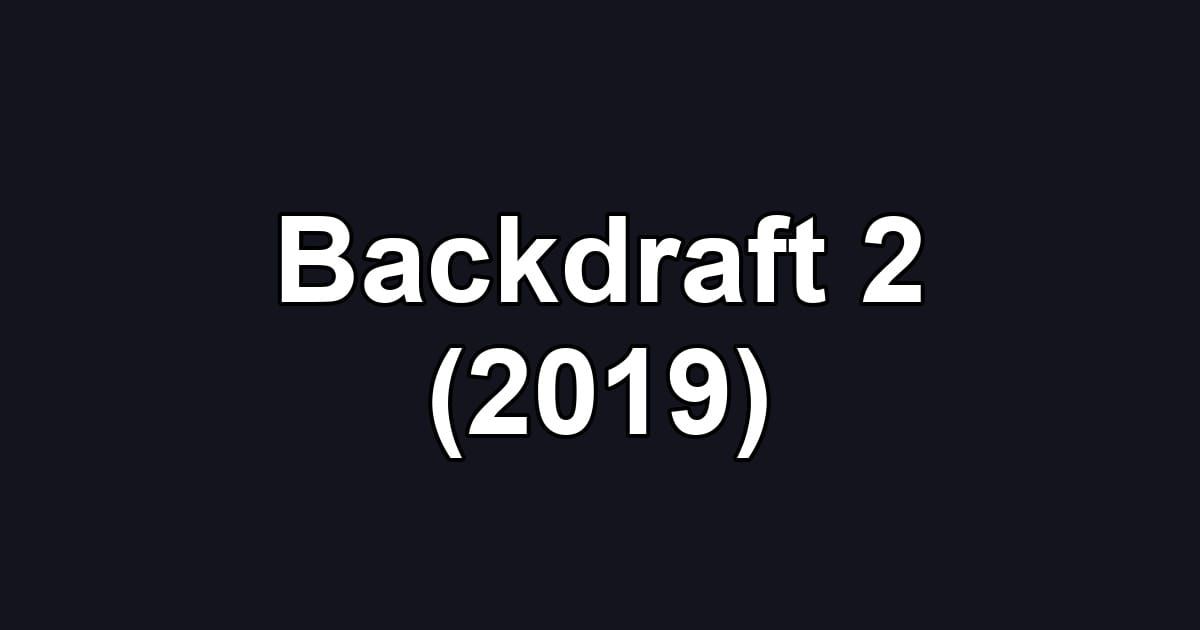 Backdraft 2 (2019)