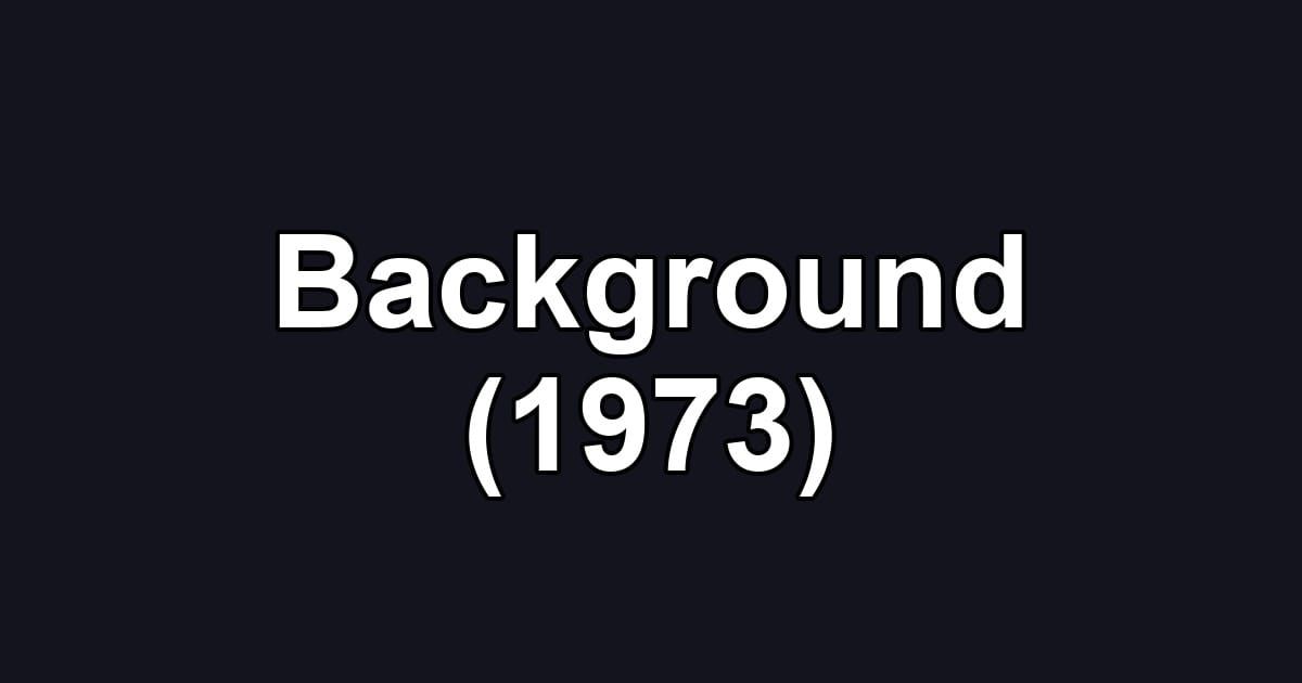 Background (1973)