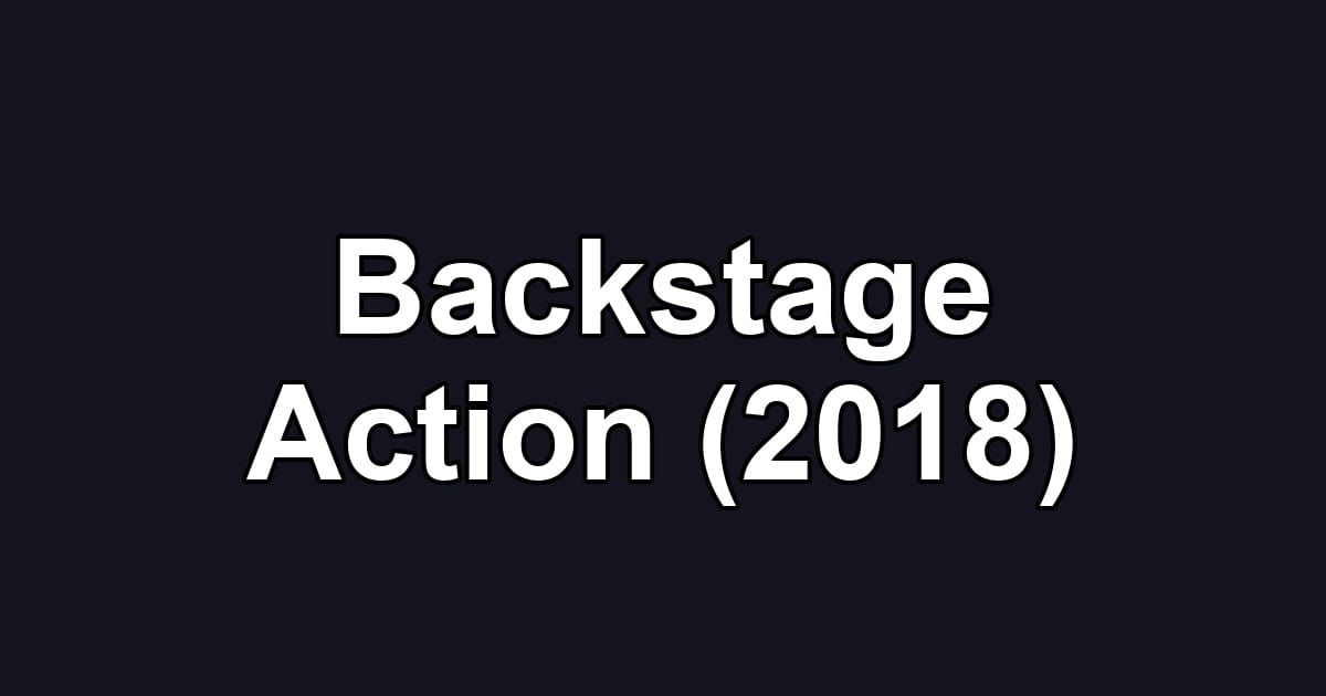 Backstage Action (2018)