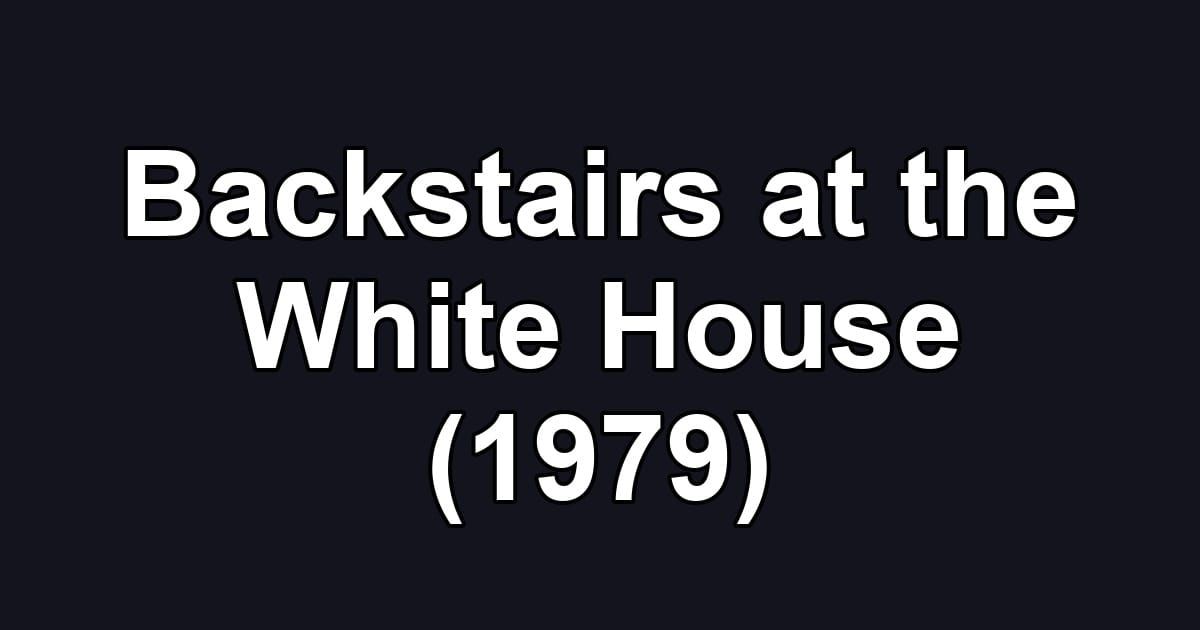 Backstairs at the White House (1979)