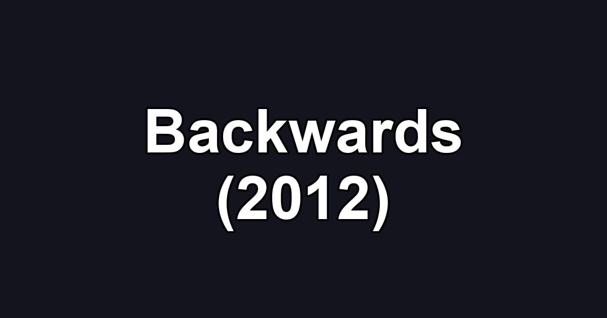 Backwards (2012)