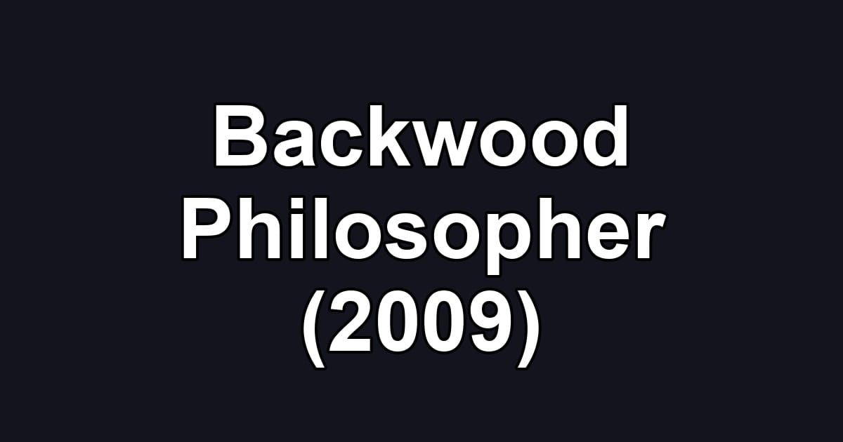 Backwood Philosopher (2009)