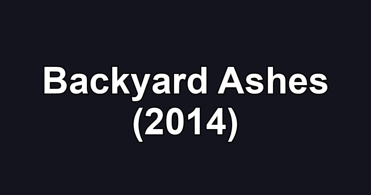 Backyard Ashes (2014)