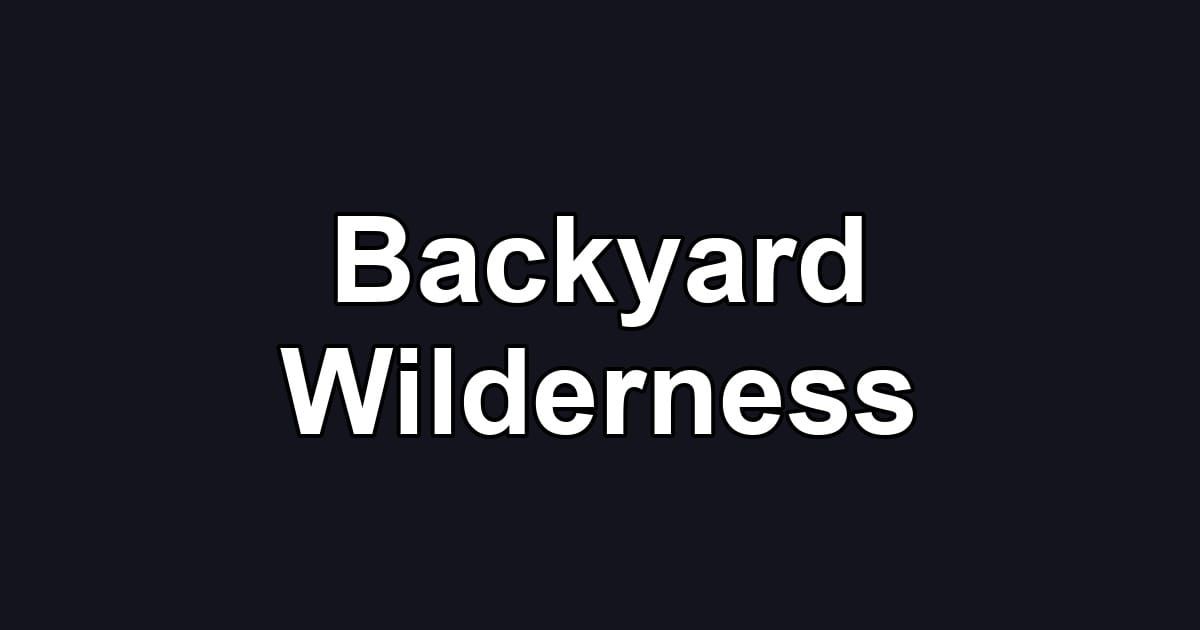 Backyard Wilderness