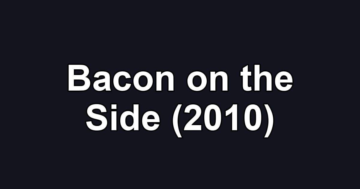 Bacon on the Side (2010)