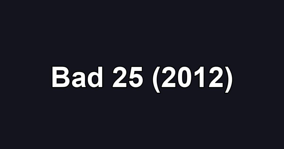 Bad 25 (2012)