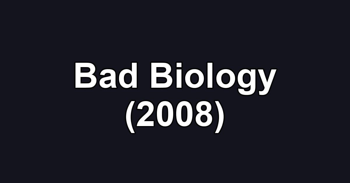 Bad Biology (2008)