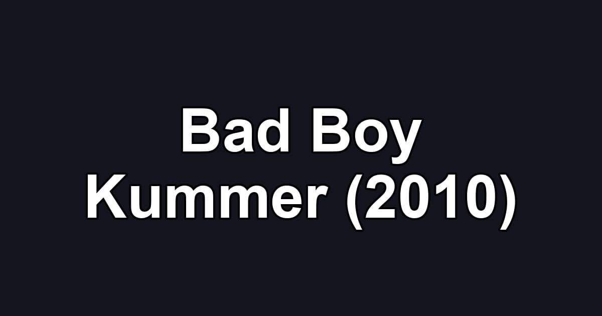 Bad Boy Kummer (2010)