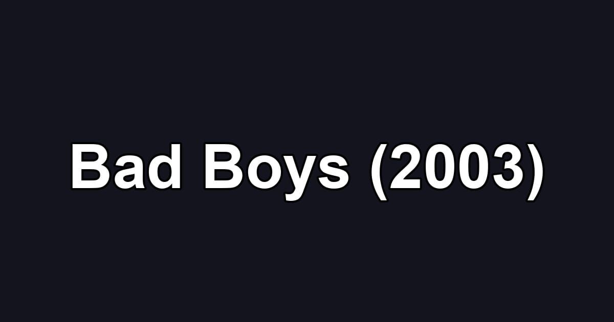 Bad Boys (2003)