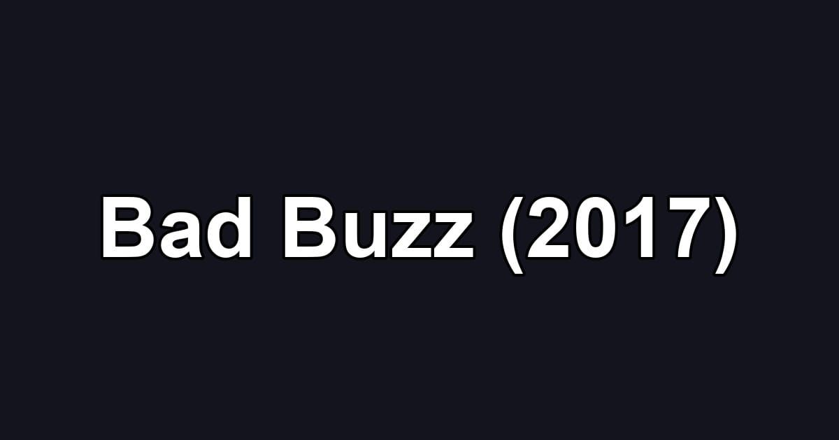 Bad Buzz (2017)