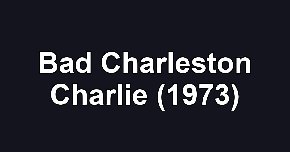 Bad Charleston Charlie (1973)