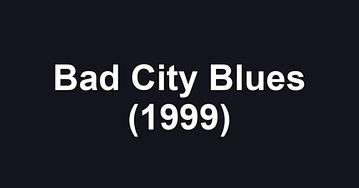 Bad City Blues (1999)