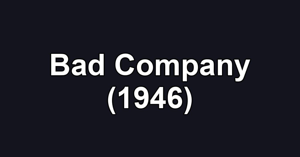 Bad Company (1946)