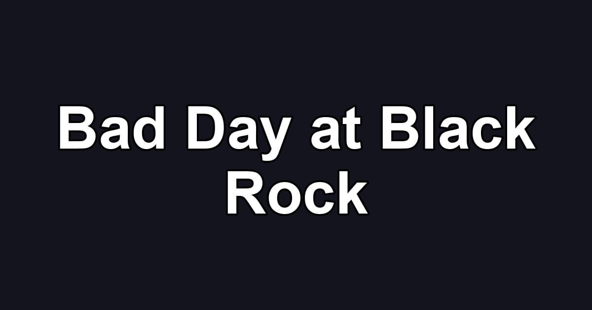 Bad Day at Black Rock