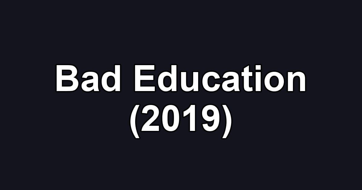 Bad Education (2019)