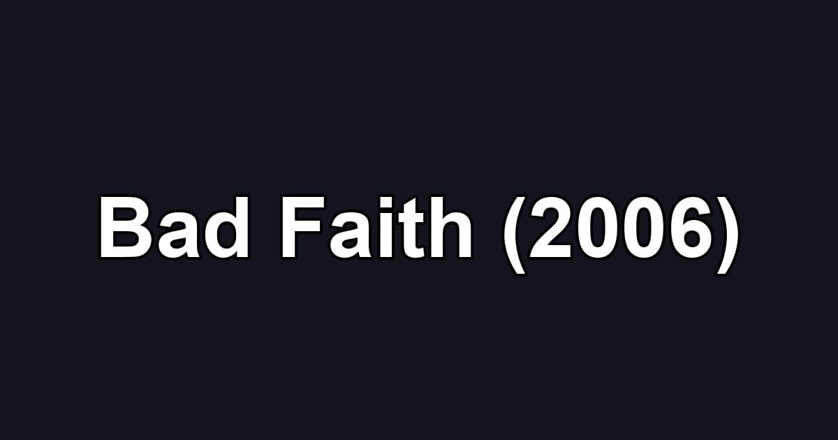 Bad Faith (2006)