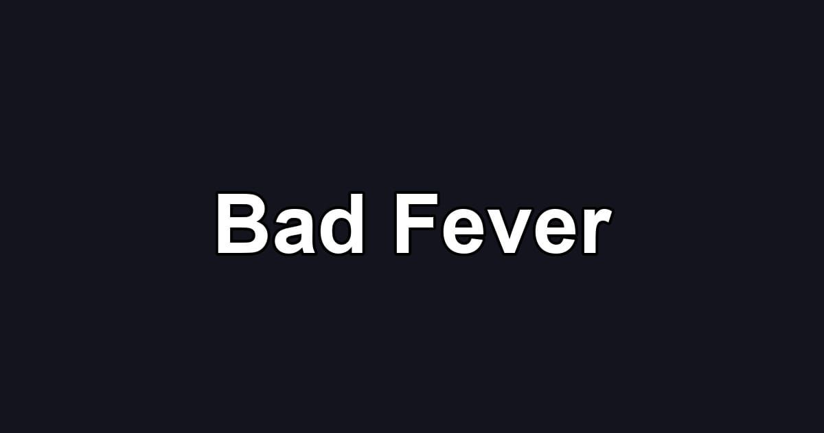 Bad Fever
