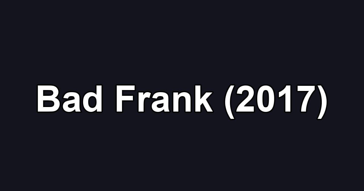 Bad Frank (2017)