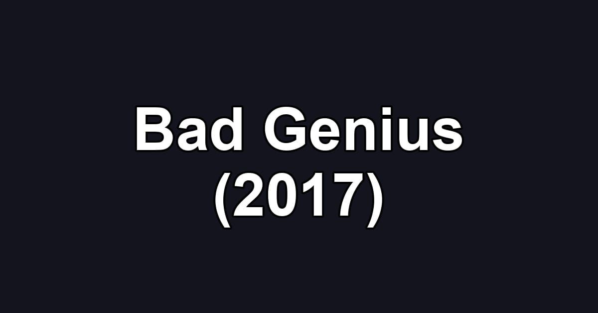 Bad Genius (2017)