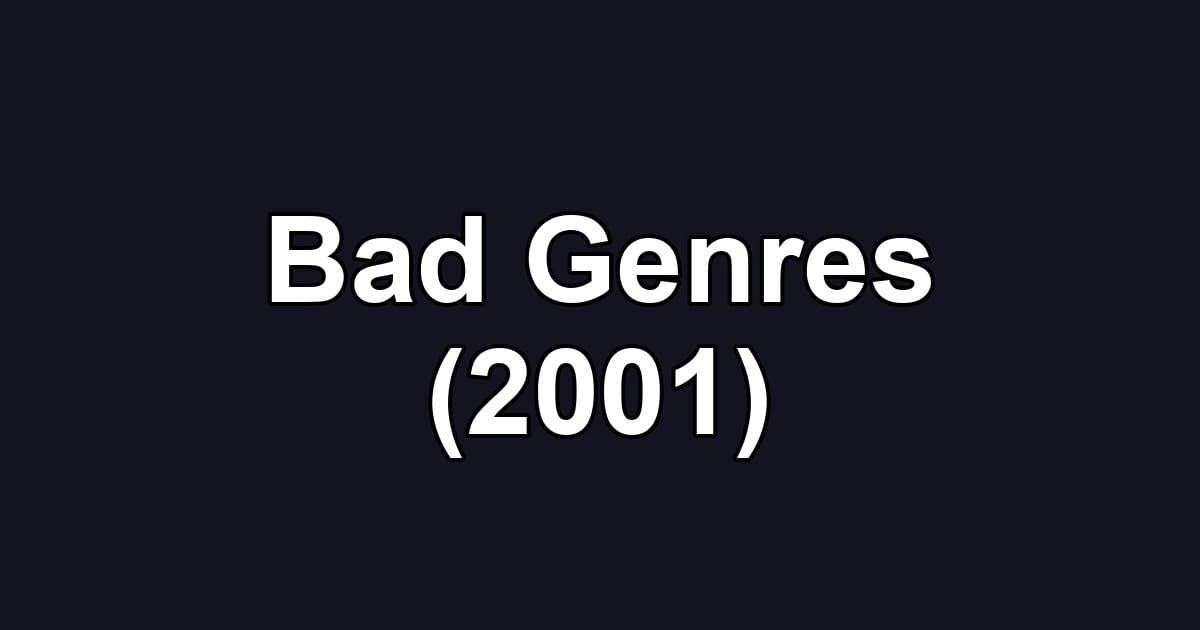 Bad Genres (2001)